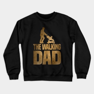 Father's day The walking Dad Crewneck Sweatshirt